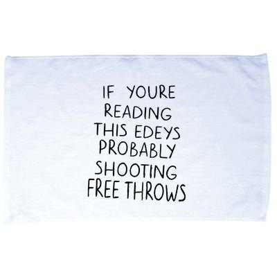 If YouRe Reading This EdeyS Probably Shooting Free Throws Microfiber Hand Towel