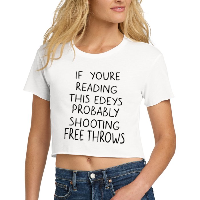 If YouRe Reading This EdeyS Probably Shooting Free Throws Crop Top