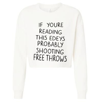 If YouRe Reading This EdeyS Probably Shooting Free Throws Cropped Pullover Crew