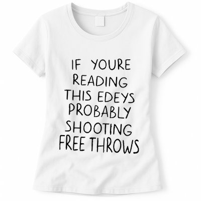 If YouRe Reading This EdeyS Probably Shooting Free Throws Womens T-Shirt