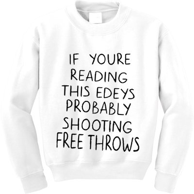 If YouRe Reading This EdeyS Probably Shooting Free Throws Kids Sweatshirt