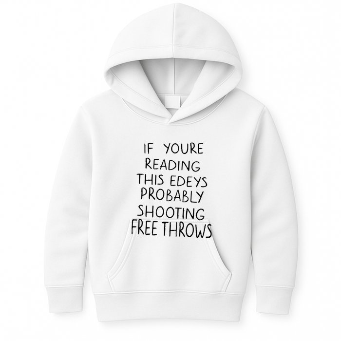 If YouRe Reading This EdeyS Probably Shooting Free Throws Kids Hoodie