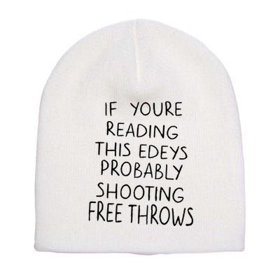 If YouRe Reading This EdeyS Probably Shooting Free Throws Short Acrylic Beanie