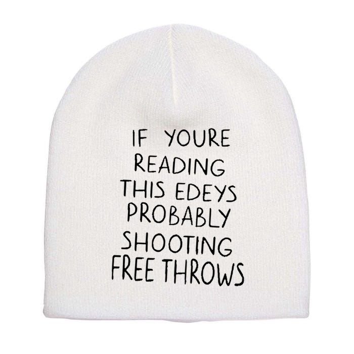 If YouRe Reading This EdeyS Probably Shooting Free Throws Short Acrylic Beanie