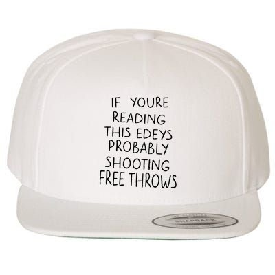 If YouRe Reading This EdeyS Probably Shooting Free Throws Wool Snapback Cap