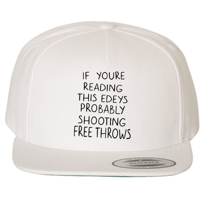 If YouRe Reading This EdeyS Probably Shooting Free Throws Wool Snapback Cap