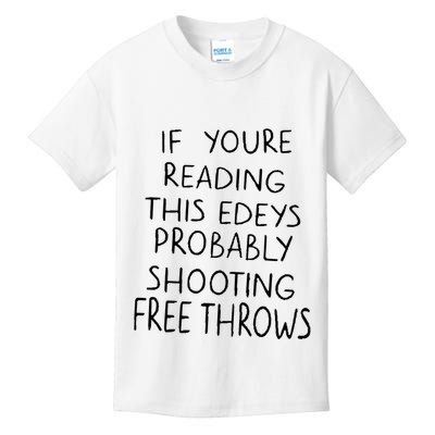 If YouRe Reading This EdeyS Probably Shooting Free Throws Kids T-Shirt