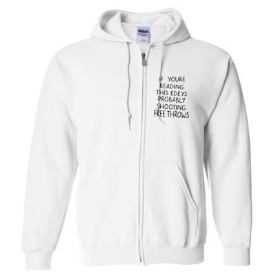 If YouRe Reading This EdeyS Probably Shooting Free Throws Full Zip Hoodie