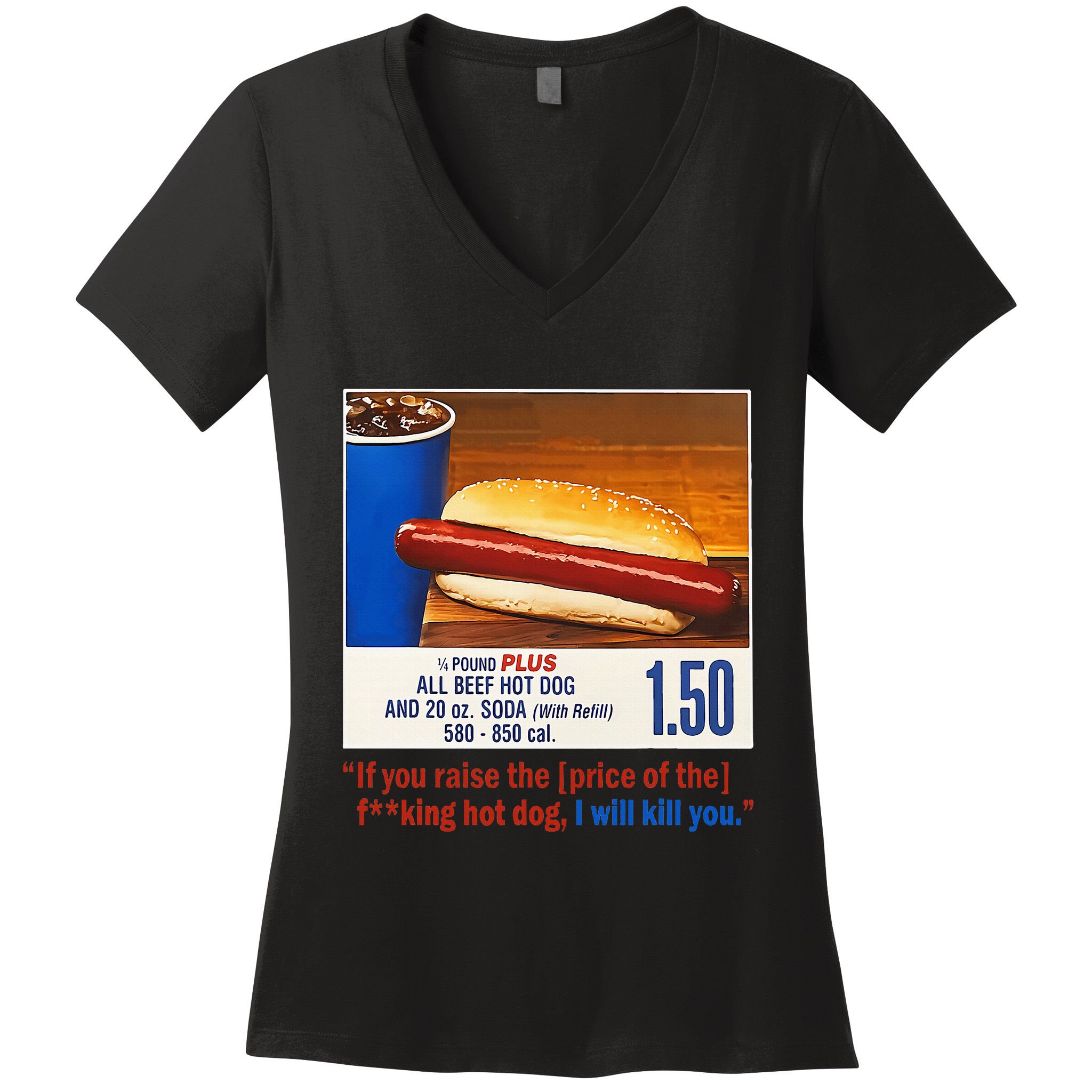 If You Raise The Price Of The Hot Dog Women's V-Neck T-Shirt