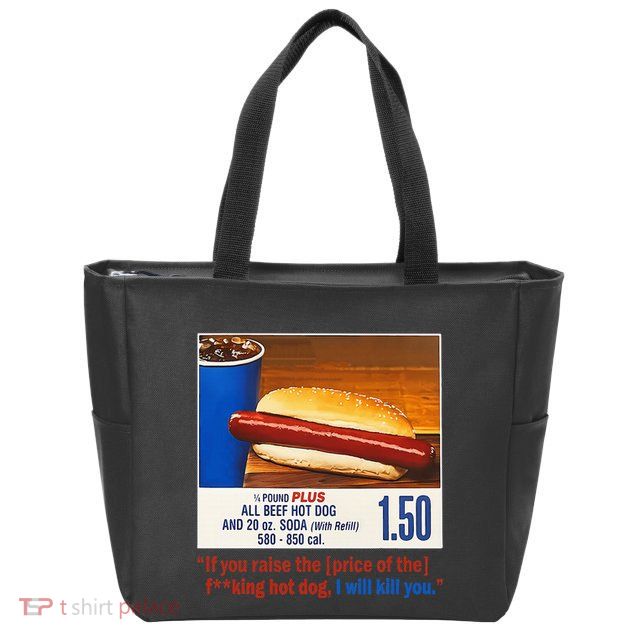 If You Raise The Price Of The Hot Dog Zip Tote Bag