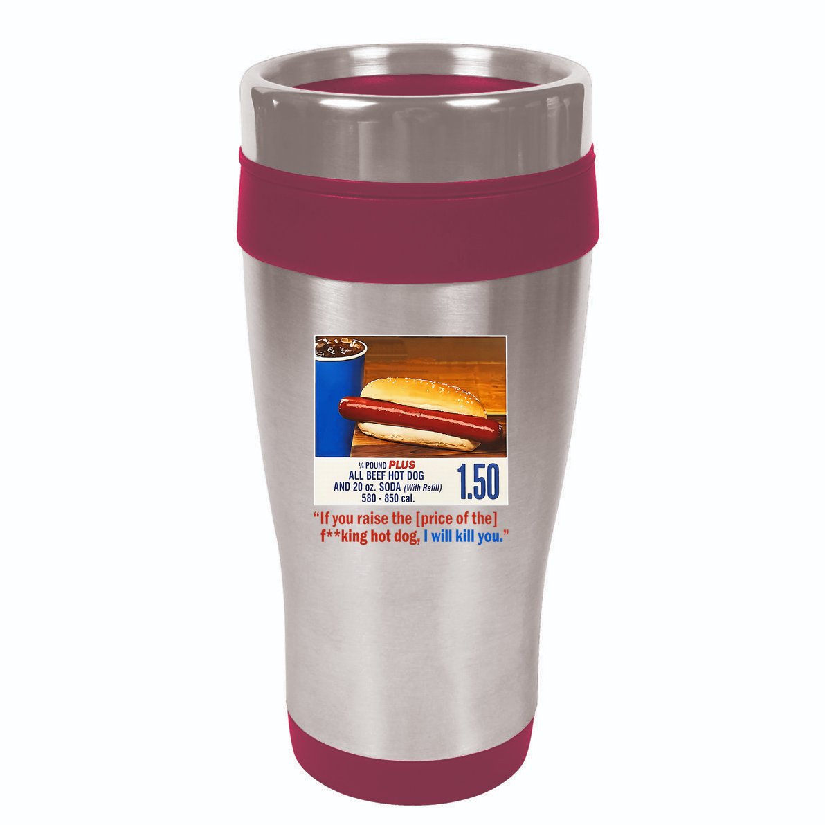 If You Raise The Price Of The Hot Dog 16oz Travel Tumbler