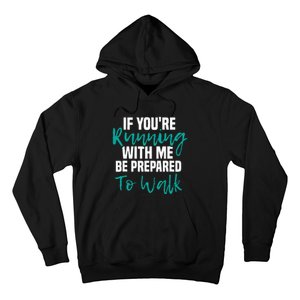 If Youre Running With Me Be Prepared To Walk Gym Clothes Hoodie