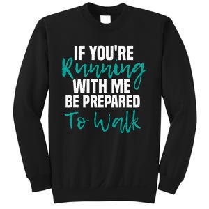 If Youre Running With Me Be Prepared To Walk Gym Clothes Sweatshirt