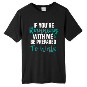 If Youre Running With Me Be Prepared To Walk Gym Clothes Tall Fusion ChromaSoft Performance T-Shirt