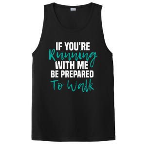 If Youre Running With Me Be Prepared To Walk Gym Clothes PosiCharge Competitor Tank