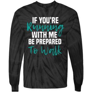 If Youre Running With Me Be Prepared To Walk Gym Clothes Tie-Dye Long Sleeve Shirt