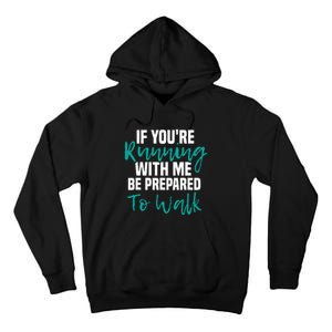 If Youre Running With Me Be Prepared To Walk Gym Clothes Tall Hoodie