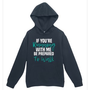 If Youre Running With Me Be Prepared To Walk Gym Clothes Urban Pullover Hoodie