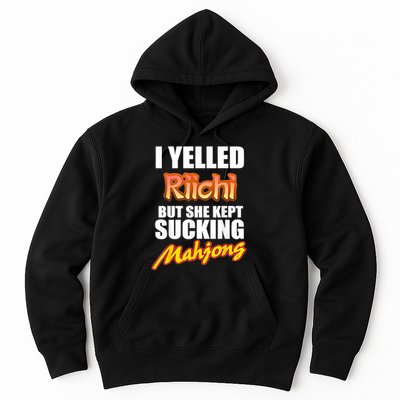 I Yelled Riichi But She Kept Sucking Mahjong Hoodie