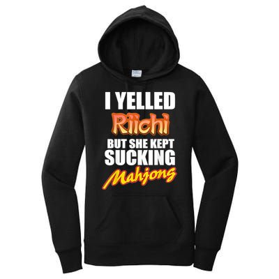 I Yelled Riichi But She Kept Sucking Mahjong Women's Pullover Hoodie