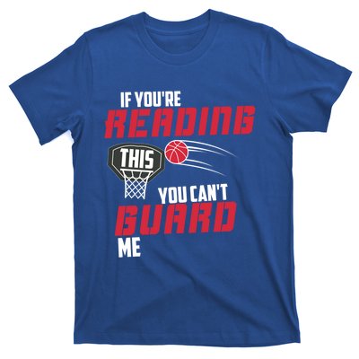 If Youre Reading This You Cant Guard Me Basketball Gift T-Shirt