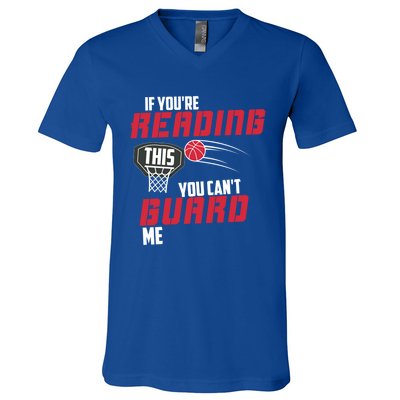 If Youre Reading This You Cant Guard Me Basketball Gift V-Neck T-Shirt