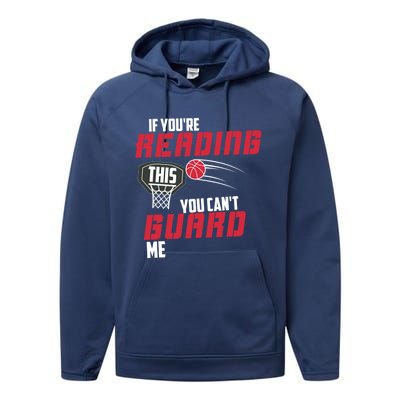 If Youre Reading This You Cant Guard Me Basketball Gift Performance Fleece Hoodie