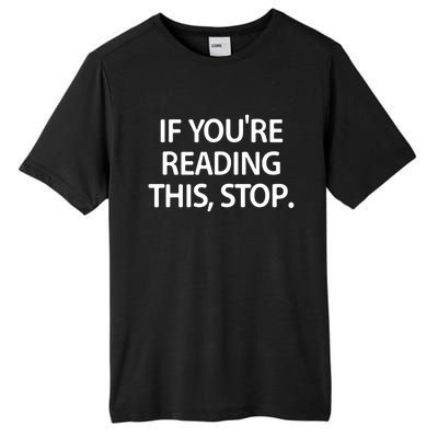 If Youre Reading This Stop Funny Jokes Sarcastic Gift Tall Fusion ChromaSoft Performance T-Shirt