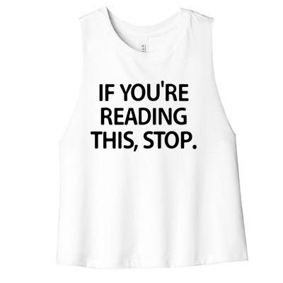 If Youre Reading This Stop Funny Jokes Sarcastic Gift Women's Racerback Cropped Tank