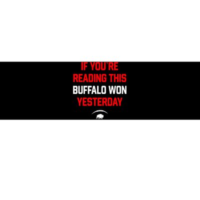 If You’Re Reading This Buffalo Won Yesterday Bumper Sticker