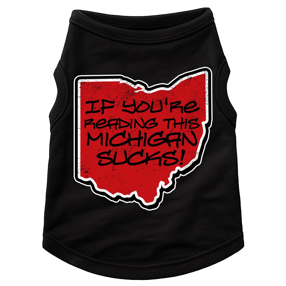If You're Reading This Michigan Sucks Funny Ohio Doggie Tank