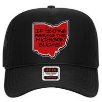 If You're Reading This Michigan Sucks Funny Ohio High Crown Mesh Back Trucker Hat