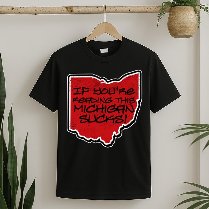 If You're Reading This Michigan Sucks Funny Ohio T-Shirt
