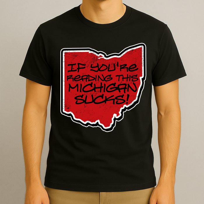 If You're Reading This Michigan Sucks Funny Ohio T-Shirt