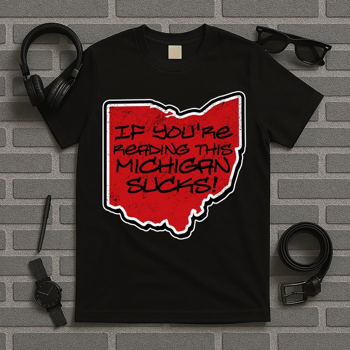 If You're Reading This Michigan Sucks Funny Ohio T-Shirt