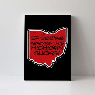 If You're Reading This Michigan Sucks Funny Ohio Canvas