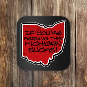 If You're Reading This Michigan Sucks Funny Ohio Coaster