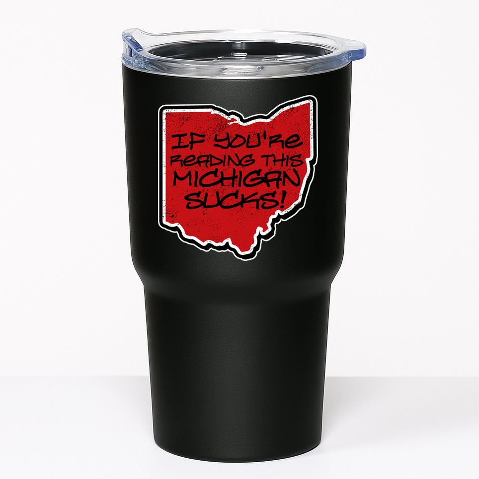 If You're Reading This Michigan Sucks Funny Ohio Tumbler