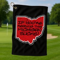 If You're Reading This Michigan Sucks Funny Ohio Golf Towel