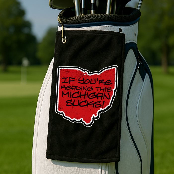 If You're Reading This Michigan Sucks Funny Ohio Golf Towel
