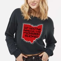 If You're Reading This Michigan Sucks Funny Ohio Cropped Pullover Crew