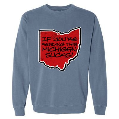 If You're Reading This Michigan Sucks Funny Ohio Garment-Dyed Sweatshirt