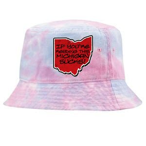 If You're Reading This Michigan Sucks Funny Ohio Tie-Dyed Bucket Hat