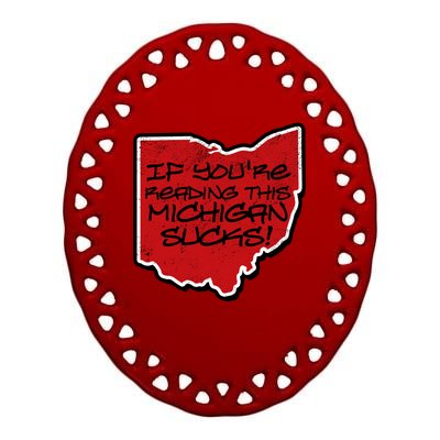 If You're Reading This Michigan Sucks Funny Ohio Ceramic Oval Ornament