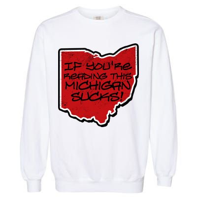If You're Reading This Michigan Sucks Funny Ohio Garment-Dyed Sweatshirt