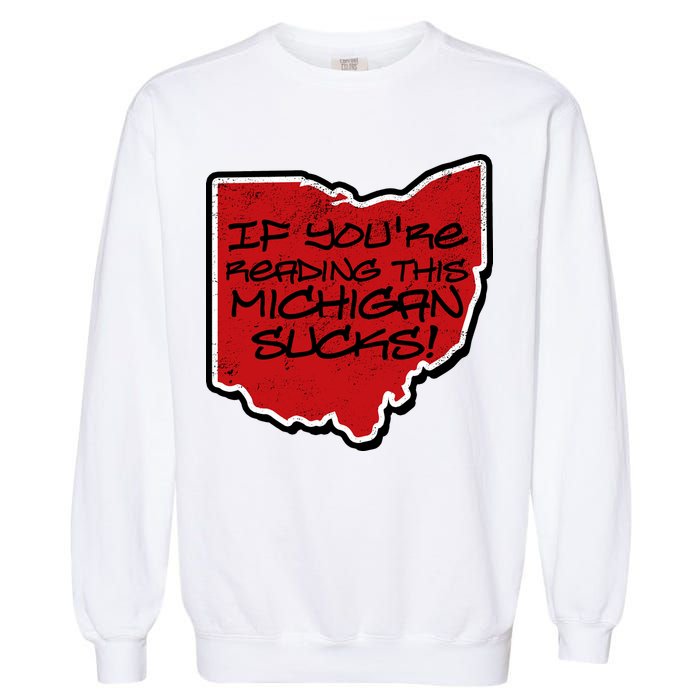If You're Reading This Michigan Sucks Funny Ohio Garment-Dyed Sweatshirt