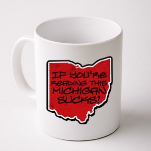 If You're Reading This Michigan Sucks Funny Ohio Coffee Mug