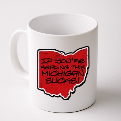 If You're Reading This Michigan Sucks Funny Ohio Coffee Mug