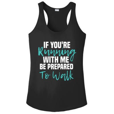 If Youre Running With Me Be Prepared To Walk Gym Clothes Ladies PosiCharge Competitor Racerback Tank