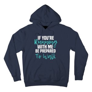 If Youre Running With Me Be Prepared To Walk Gym Clothes Hoodie